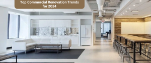 Top Commercial Renovation Trends for 2024